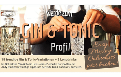 Gin Tonic Luxusklasse - Cocktailkurs Barkeeperwissen